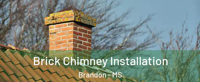  Brick Chimney Installation Brandon - MS