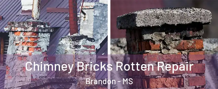  Chimney Bricks Rotten Repair Brandon - MS