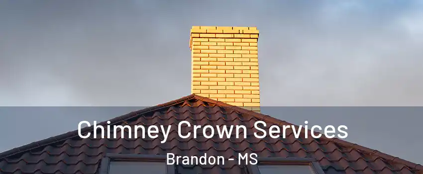  Chimney Crown Services Brandon - MS