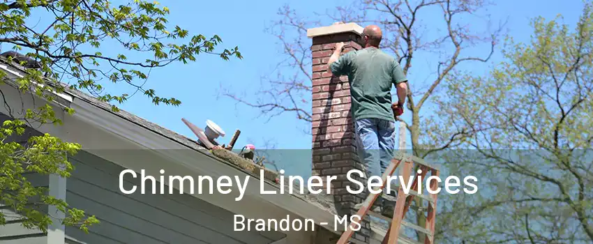  Chimney Liner Services Brandon - MS