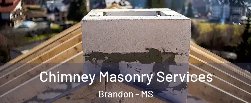  Chimney Masonry Services Brandon - MS