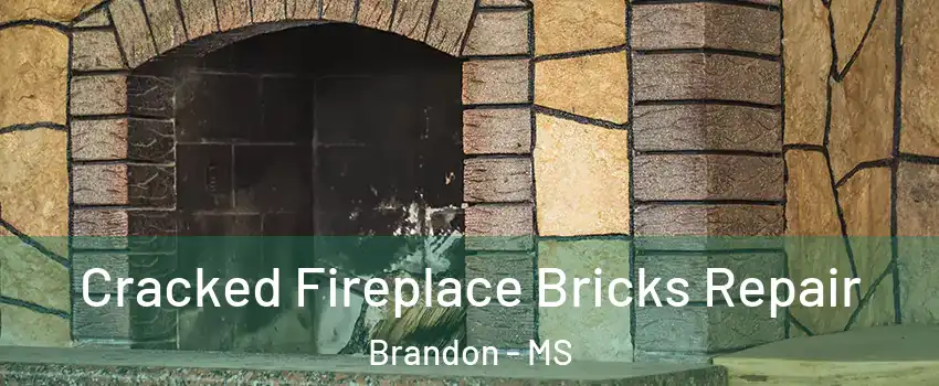 Cracked Fireplace Bricks Repair Brandon - MS