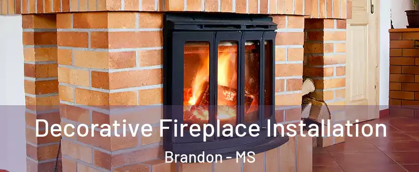  Decorative Fireplace Installation Brandon - MS