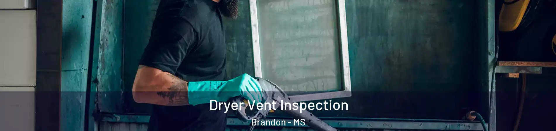  Dryer Vent Inspection Brandon - MS