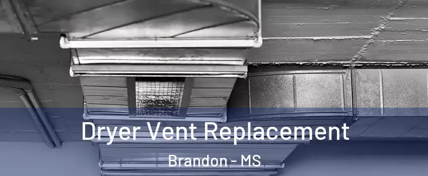  Dryer Vent Replacement Brandon - MS