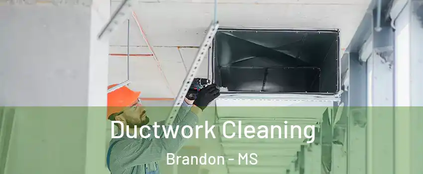 Ductwork Cleaning Brandon - MS