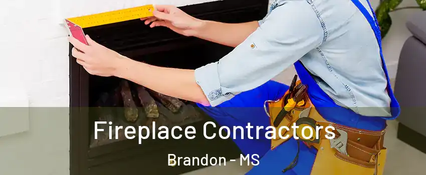  Fireplace Contractors Brandon - MS