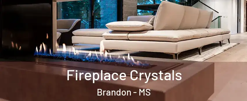  Fireplace Crystals Brandon - MS