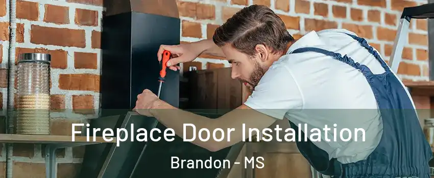  Fireplace Door Installation Brandon - MS