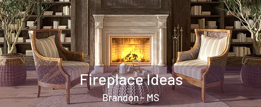  Fireplace Ideas Brandon - MS