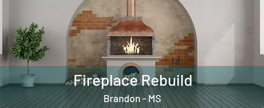  Fireplace Rebuild Brandon - MS