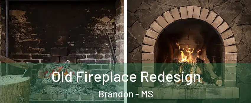  Old Fireplace Redesign Brandon - MS
