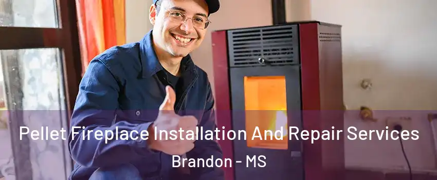  Pellet Fireplace Installation And Repair Services Brandon - MS