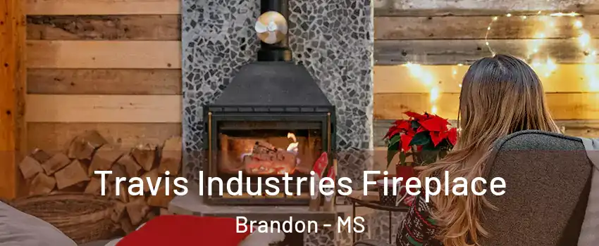  Travis Industries Fireplace Brandon - MS