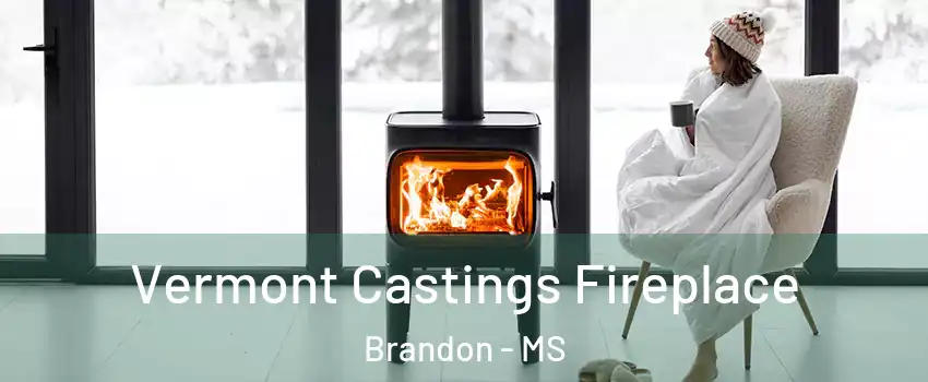  Vermont Castings Fireplace Brandon - MS