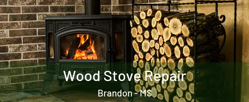  Wood Stove Repair Brandon - MS